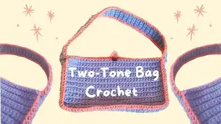 TWO-TONE BAG CROCHET - PRODUCT PREVIEW