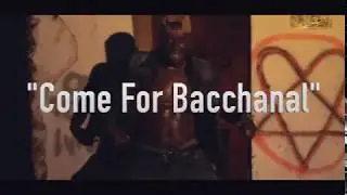 PRO TRINI - COME FOR BACCHANAL VIDEO TEASER #4