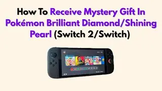 How To Receive Mystery Gift In Pok&eacute;mon Brilliant Diamond/Shining Pearl (Switch 2/Switch)
