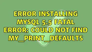 Error installing mysql 5.5 FATAL ERROR: Could not find my_print_defaults