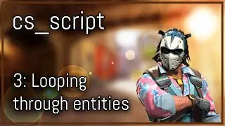 [CS2] cs_script Серия обучающих программ по Javascript | Цикл по сущностям №3