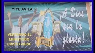 yiye avila / fuimo a visitar el ministerio Cristo viene