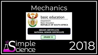 Mechanics Revision (NSC Physical Sciences 2018 Paper 1 Question 2)