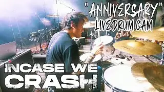 Incase We Crash - Anniversary | Drum Cam (LIVE)
