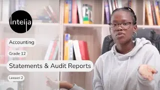 Accounting Grade 12 | Statements & Audit Reports | Lesson 2