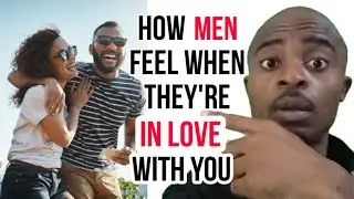 HOW MEN FEEL WHEN THEY ARE IN LOVE | 6 Ways - Kenneth Os