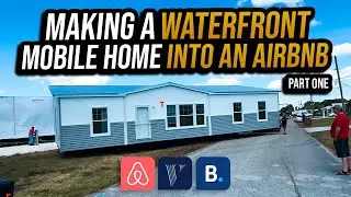 Making a Waterfront Mobile Home into an Airbnb - Part One
