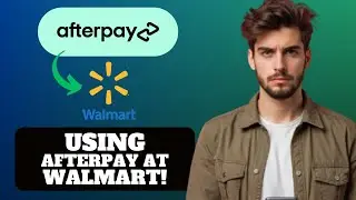Как использовать Afterpay в Walmart в 2025 году