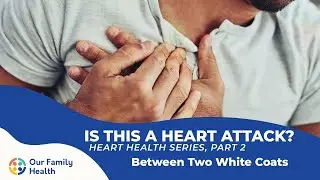Is This a Heart Attack?: Heart Health Series, Part 2