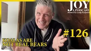 Koalas Are Not Real Bears | Joy with Craig Ferguson #126