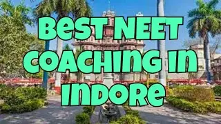 Best NEET Coaching In Indore