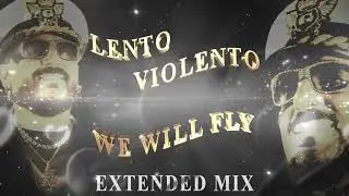 LENTO VIOLENTO - WE WILL FLY ( EXTENDED MIX ) [ FROM THE EP 🔥 WE WILL FLY ]