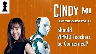 VIPKID, Cindy Mi, and A.I. - Should Teachers be Worried?
