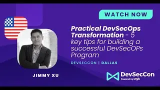Practical DevSecOps Transformation - 5 key tips for building a successful DevSecOPs Program