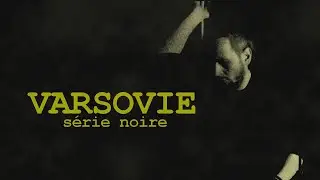VARSOVIE - SERIE NOIRE (Official Video)