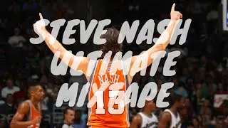 Steve Nash   ULTIMATE Mixtape