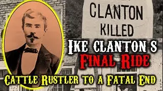 Ike Clanton's Final Ride: From Cattle Rustler to a Fatal End