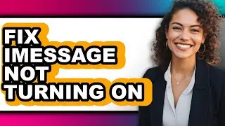 How to Fix Imessage Not Turning on (full Guide)