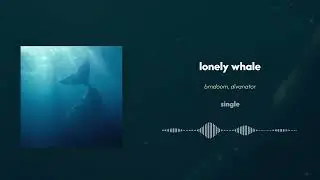 lonely whale - brndoom, divanator