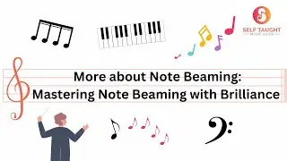 Music Theory Lesson 10: More about note beaming. Mastering note beaming with brilliance!