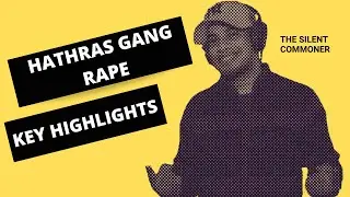 Hathras Gang Rape Case | Key Highlights  | The Silent Commoner