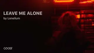 Lonelium - LEAVE ME ALONE