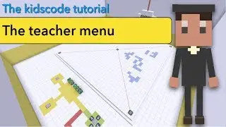 Kidscode tutorial - The teacher menu