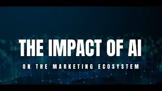 The Impact of AI on the Marketing Ecosystem | DigitallyTop