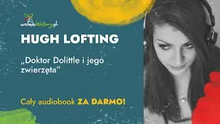 👨‍⚕️ Doktor Dolittle 🦆 i jego zwierzęta 🦜  – Hugh Lofting – Audiobook | Wolne Lektury