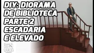 DIY #144: Diorama Biblioteca Parte 2: Escadaria e Elevado - Como fazer - Tutorial