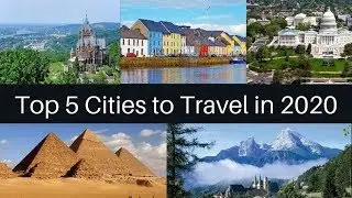 Top 5 Cities to Travel in 2020