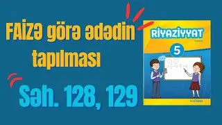 5-ci sinif Riyaziyyat dərslik, Səhifə 128, 129.  Faizinə görə ədədin tapılması, 1-ci hissə