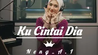 Ku Cintai Dia | (Official Lirik) By Neng AI
