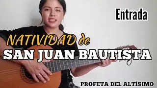 Canto a  San Juan Bautista.  Canto de Entrada. Profeta del Alt&iacute;simo. Isa Villalobos