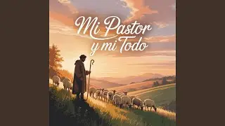 Mi Pastor y Mi Todo