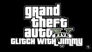 Grand Theft Auto V - Glitch With Jimmy