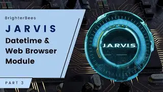 JARVIS - Datetime & Web browser Module (Implementation & Working ) | Part - 3