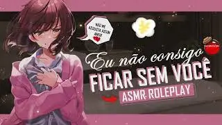 ASMR TROLANDO NAMORADA CHORONA COM TÉRMINO