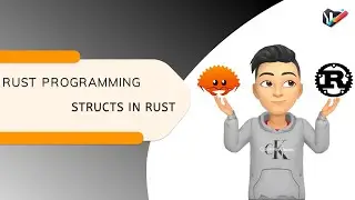 RUST PROGRAMMING | 52. STRUCTS IN RUST | RUST GUIDE