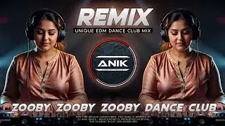 Zooby Zooby Dj Remix | Unique Style EDM Dance Club Mix | Dj Anik Remix New 2025
