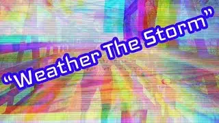 &ldquo;Weather The Storm&rdquo;
