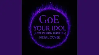 Your Idol (KPOP DEMON HUNTERS (METAL))