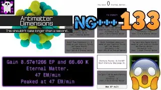 Antimatter Dimensions NG+++ Episode 133: DEMOLISHING ETERNITY!