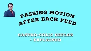 Passing motion after each Feed | Gastro Colic Reflex - Explained