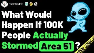 What Would Happen if 100k People Stormed Area 51? (r/askReddit Reddit Stories)