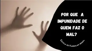 Por Que o Mal Parece Não Ser Punido? O Que a Kabbalah Ensina?