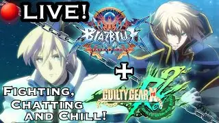 🔴LIVE! Guilty Gear Xrd Rev2 + BlazBlue Centralfiction &ndash; Fighting, Chatting and Chill | New Streamer