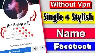 HOW TO MAKE SINGLE NAME ON FACEBOOK WITHOUT VPN 2022 | MAKE STYLISH NAME ON FACEBOOK EASY TUTORIAL