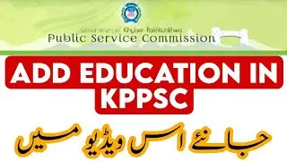 How to add Education in KPPSC Official Web site