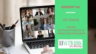 Microsoft 365 - Wie sicher ist Ihr Teams? Wichtige Grundkonfigurationen #linetwork